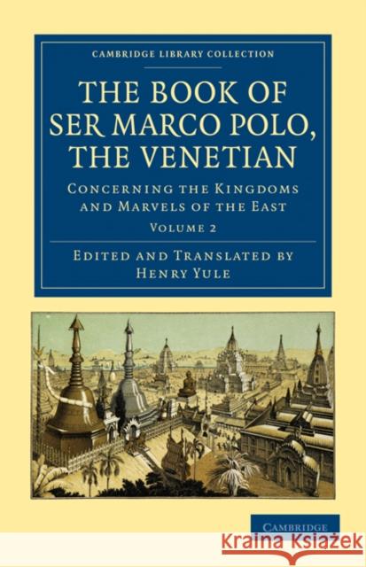 The Book of Ser Marco Polo, the Venetian: Concerning the Kingdoms and Marvels of the East Polo, Marco 9781108022071 Cambridge Library Collection - Travel and Exp