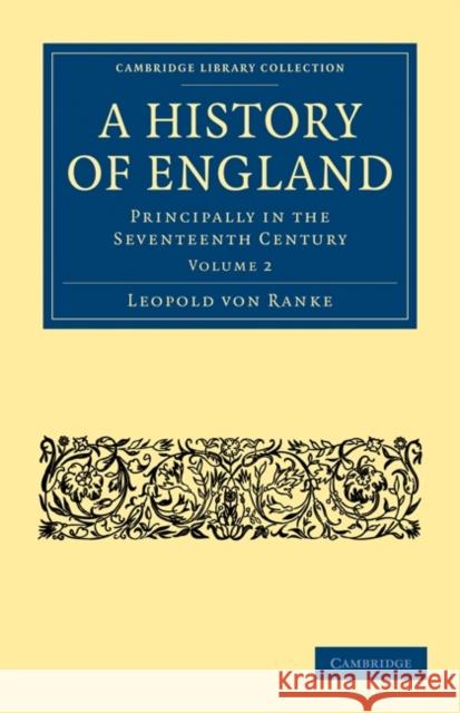 A History of England: Principally in the Seventeenth Century Ranke, Leopold Von 9781108022101 Cambridge University Press