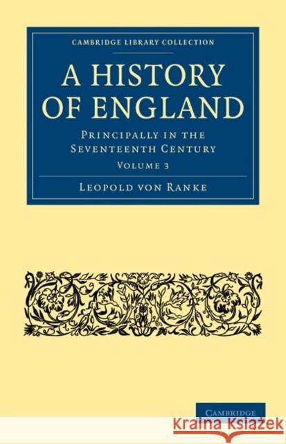 A History of England: Principally in the Seventeenth Century Ranke, Leopold Von 9781108022118 Cambridge University Press