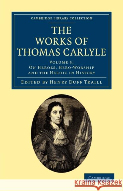 The Works of Thomas Carlyle Thomas Carlyle Henry Duff Traill 9781108022286
