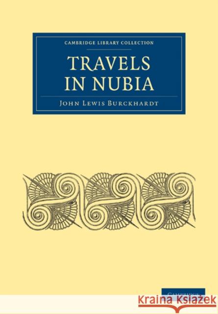 Travels in Nubia John Lewis Burckhardt 9781108022842