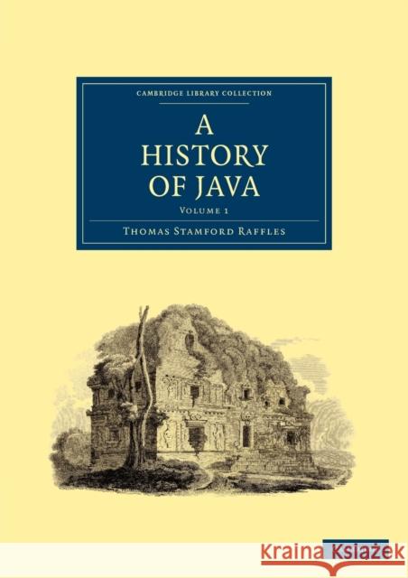 A History of Java Thomas Stamford Raffles 9781108023443 Cambridge University Press