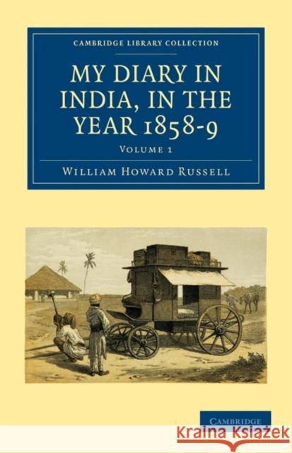 My Diary in India, in the Year 1858-9 William Howard Russell 9781108023498 Cambridge University Press