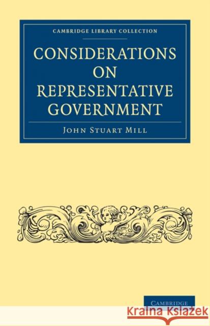 Considerations on Representative Government John Stuart Mill 9781108023535 Cambridge University Press