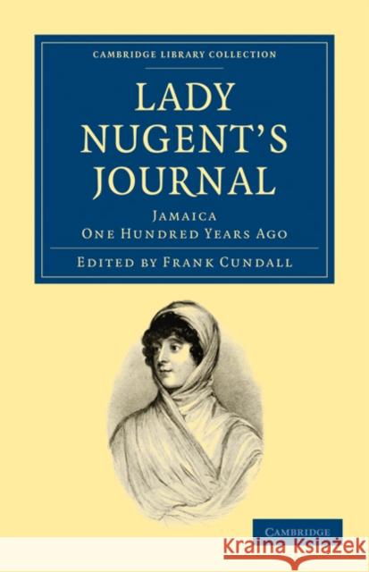 Lady Nugent's Journal: Jamaica One Hundred Years Ago Nugent, Maria 9781108024419