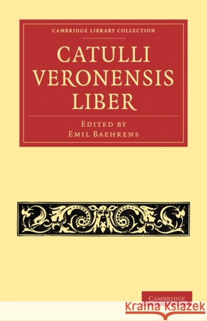 Catulli Veronensis Liber Emil Baehrens 9781108024426 Cambridge University Press