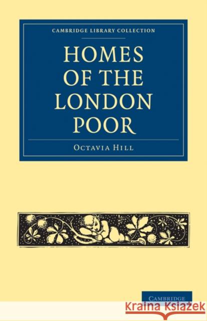Homes of the London Poor Octavia Hill 9781108024556