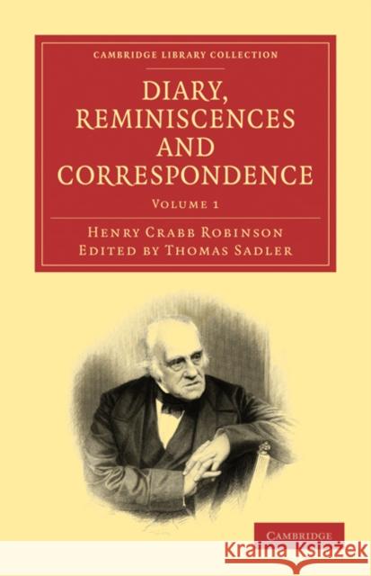 Diary, Reminiscences and Correspondence Henry Crabb Robinson Thomas Sadler 9781108024884 Cambridge University Press