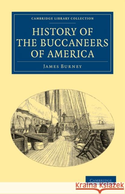 History of the Buccaneers of America James Burney 9781108025249 Cambridge University Press