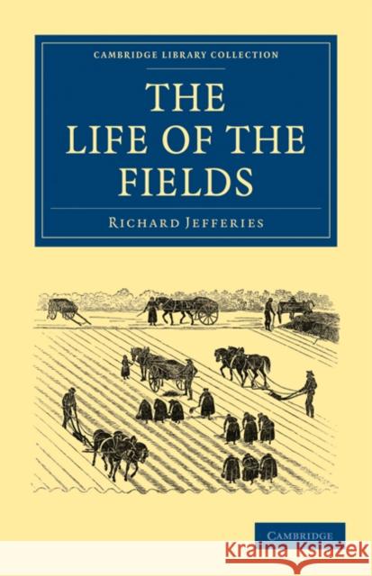 The Life of the Fields Richard Jefferies 9781108025331 Cambridge University Press