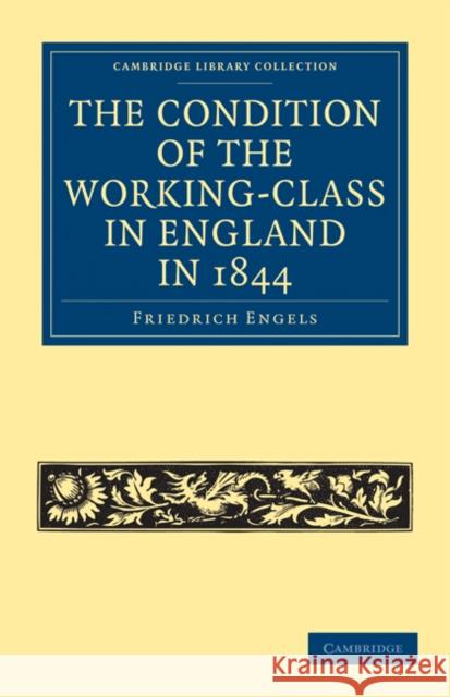 The Condition of the Working-Class in England in 1844: With Preface Written in 1892 Engels, Friedrich 9781108025607