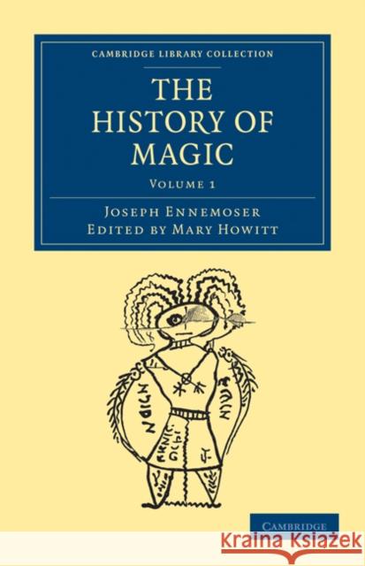 The History of Magic Joseph Ennemoser Mary Howitt 9781108025614 Cambridge University Press