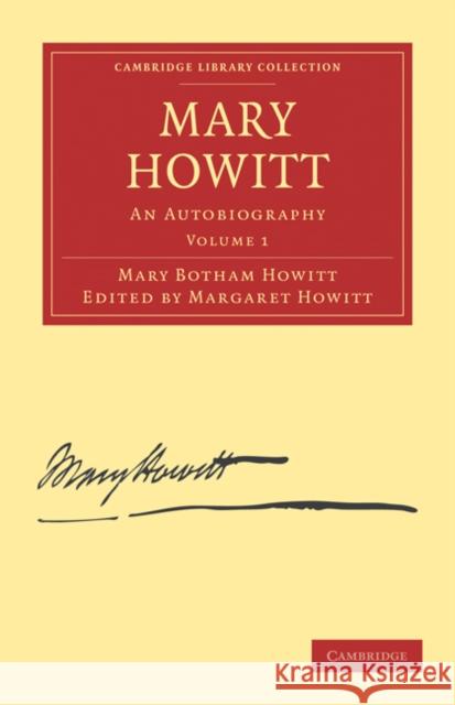 Mary Howitt: Volume 1: An Autobiography Howitt, Mary Botham 9781108025737