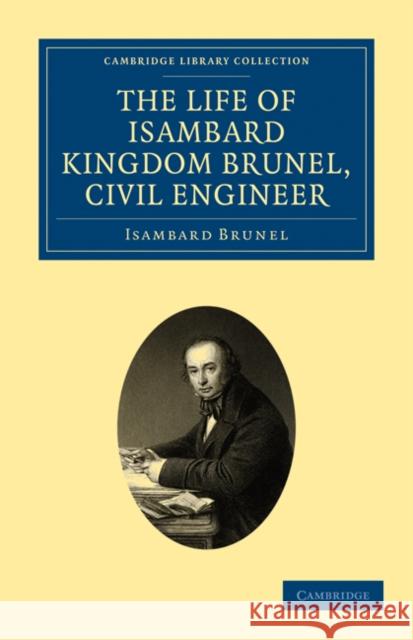The Life of Isambard Kingdom Brunel, Civil Engineer Isambard Brunel 9781108026307 Cambridge University Press