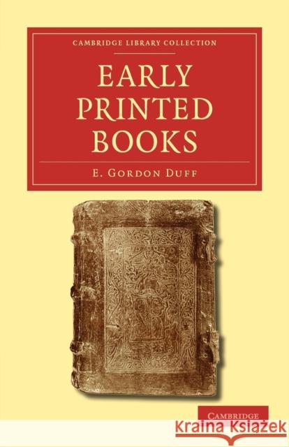 Early Printed Books E. Gordon Duff 9781108026741 Cambridge University Press