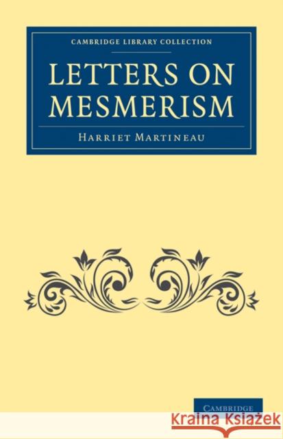 Letters on Mesmerism Harriet Martineau 9781108027403 Cambridge University Press