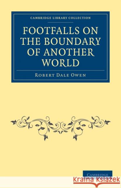 Footfalls on the Boundary of Another World Robert Dale Owen 9781108027427