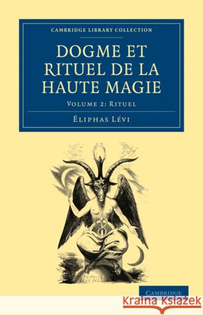 Dogme Et Rituel de la Haute Magie Lévi, Éliphas 9781108027533 Cambridge University Press