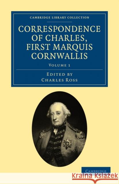 Correspondence of Charles, First Marquis Cornwallis Charles Ross 9781108028226 Cambridge University Press