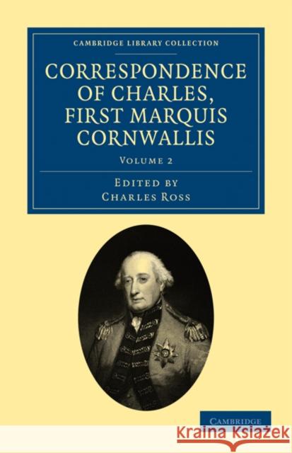 Correspondence of Charles, First Marquis Cornwallis Charles Ross 9781108028233 Cambridge University Press