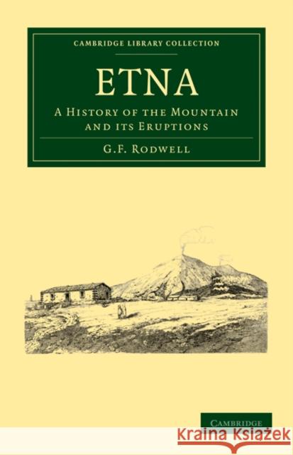 Etna: A History of the Mountain and Its Eruptions Rodwell, G. F. 9781108028745 Cambridge University Press