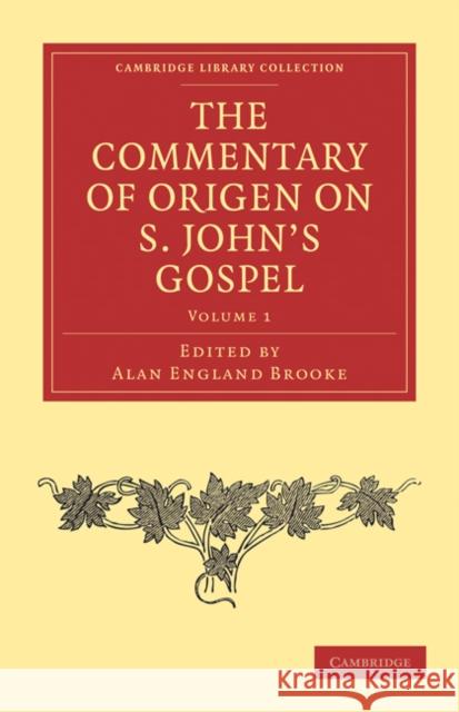 The Commentary of Origen on S. John's Gospel Origen                                   Alan England Brooke 9781108029551 Cambridge University Press