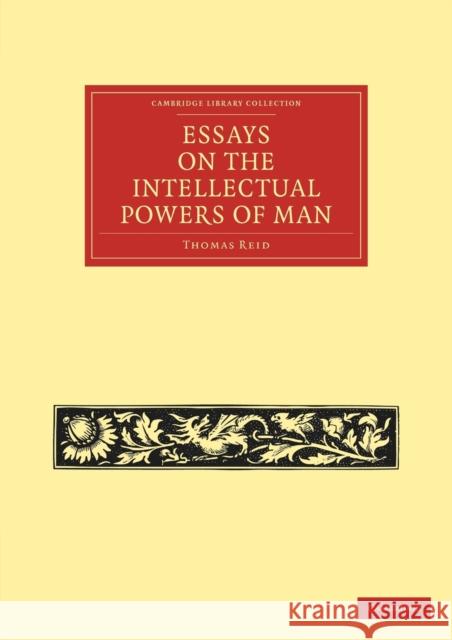 Essays on the Intellectual Powers of Man Thomas Reid 9781108029698