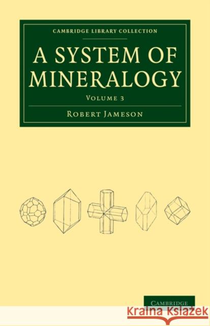 System of Mineralogy Robert Jameson 9781108029759