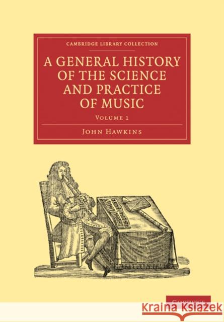 A General History of the Science and Practice of Music John Hawkins 9781108029933 Cambridge University Press