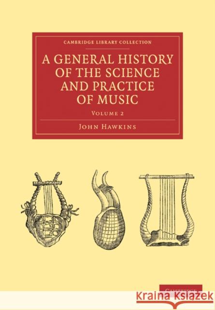 A General History of the Science and Practice of Music John Hawkins 9781108029940 Cambridge University Press