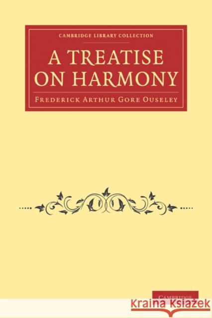 A Treatise on Harmony Frederick Arthur Gore Ouseley 9781108030229