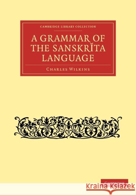 Grammar of the Sanskrit Language Charles Wilkins 9781108030267 Cambridge University Press