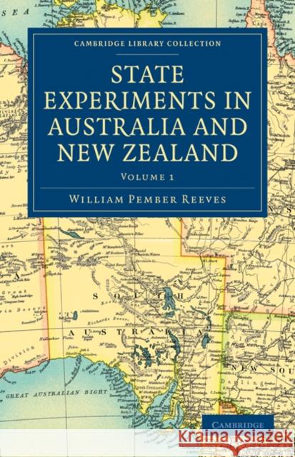 State Experiments in Australia and New Zealand William Pember Reeves 9781108030595