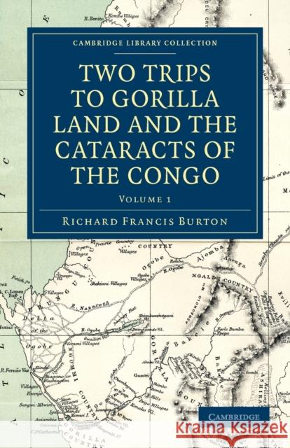 Two Trips to Gorilla Land and the Cataracts of the Congo Richard Francis Burton 9781108031349 Cambridge University Press