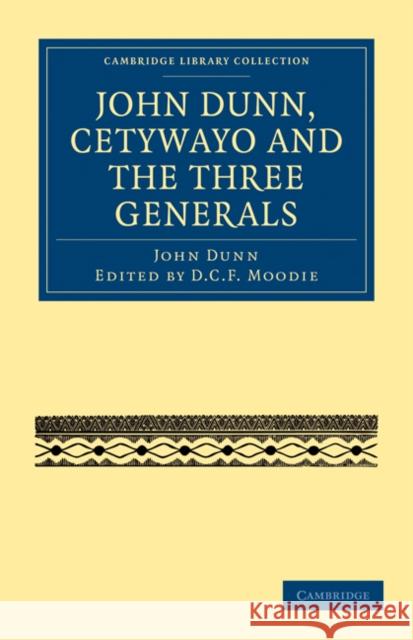 John Dunn, Cetywayo and the Three Generals John Dunn D. C. F. Moodie 9781108031387 Cambridge University Press