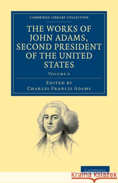 The Works of John Adams, Second President of the United States John Adams Charles Francis Adams 9781108031622 Cambridge University Press