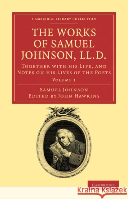 The Works of Samuel Johnson, LL.D.: Together with his Life, and Notes on his Lives of the Poets Samuel Johnson, John Hawkins 9781108031714 Cambridge University Press