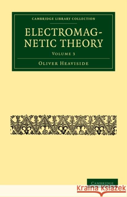 Electromagnetic Theory Oliver Heaviside 9781108032179 Cambridge University Press