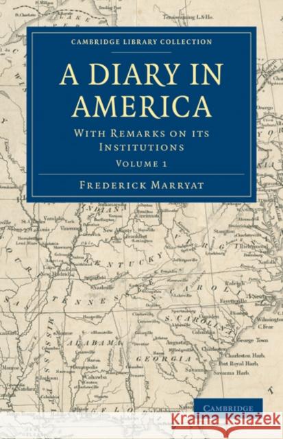 A Diary in America: With Remarks on Its Institutions Marryat, Frederick 9781108032414