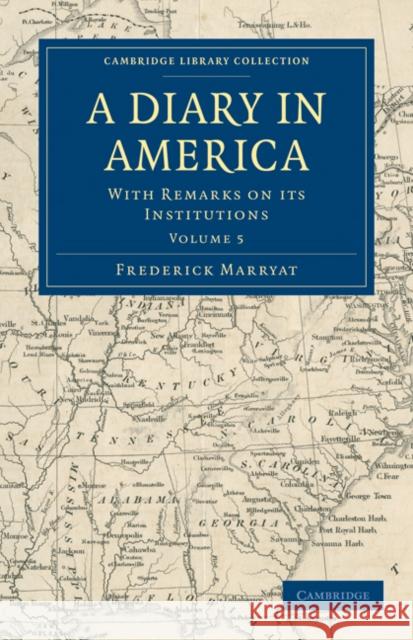 A Diary in America: With Remarks on Its Institutions Marryat, Frederick 9781108032452 Cambridge University Press