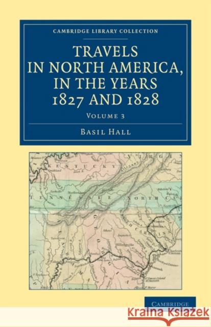 Travels in North America, in the Years 1827 and 1828 Basil Hall 9781108032858 
