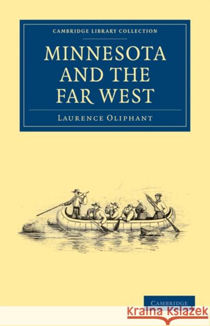 Minnesota and the Far West Laurence Oliphant 9781108033343 Cambridge University Press