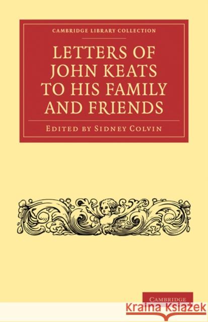 Letters of John Keats to His Family and Friends Keats, John 9781108033893