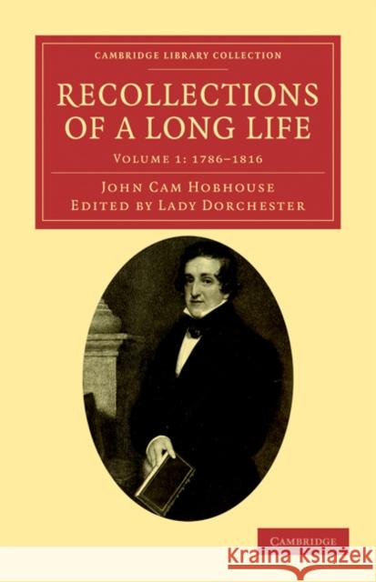 Recollections of a Long Life John Cam Hobhouse Charlotte Hobhouse Carleton Lady Dorchester 9781108033985 Cambridge University Press