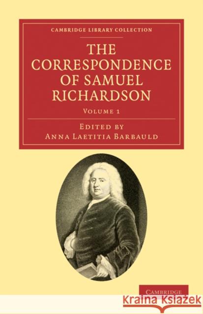 The Correspondence of Samuel Richardson: Author of Pamela, Clarissa, and Sir Charles Grandison Richardson, Samuel 9781108034074 Cambridge University Press