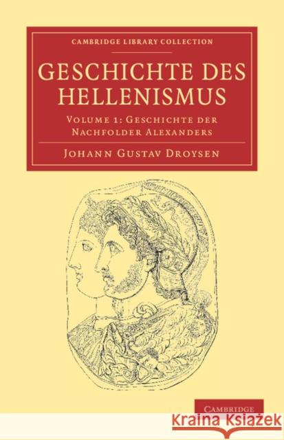 Geschichte Des Hellenismus Droysen, Johann Gustav 9781108035217 Cambridge University Press