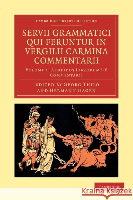 Servii Grammatici Qui Feruntur in Vergilii Carmina Commentarii Servius                                  Georg Thilo Hermann Hagen 9781108035491 Cambridge University Press
