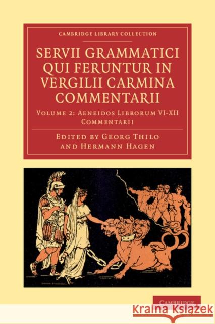 Servii Grammatici Qui Feruntur in Vergilii Carmina Commentarii Servius                                  Georg Thilo Hermann Hagen 9781108035507 Cambridge University Press