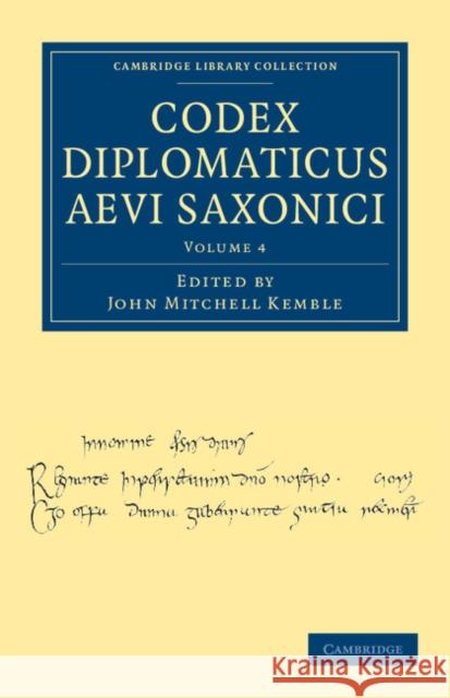 Codex Diplomaticus Aevi Saxonici John Mitchell Kemble 9781108035880