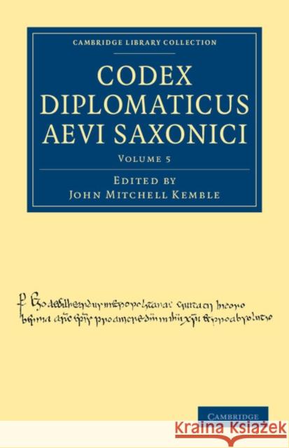 Codex Diplomaticus Aevi Saxonici John Mitchell Kemble 9781108035897
